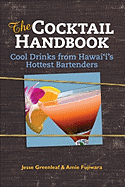 The Cocktail Handbook: Cool Drinks from Hawaii's Hottest Bartenders