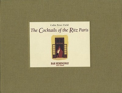 The Cocktails of the Ritz Paris - Field, Colin Peter