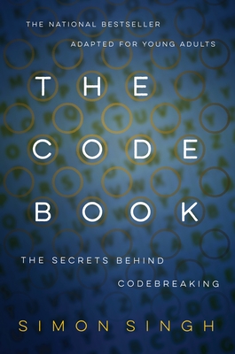 The Code Book: How to Make It, Break It, Hack It, Crack It - Singh, Simon