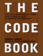 The Code Book: The Evolution of Secrecy from Mary, to Queen of Scots to Quantum Crytography