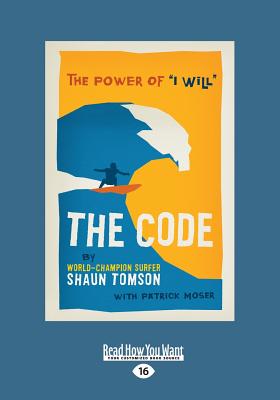 The Code: The Power of ''I Will'' - Patrick Moser, Shaun Tomson and