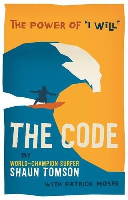 The Code: The Power of 'I Will' - Tomson, Shaun, and Moser, Patrick