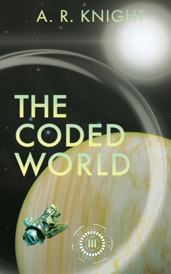 The Coded World - Knight, A R
