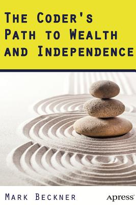 The Coder's Path to Wealth and Independence - Beckner, Mark
