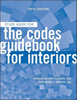 The Codes Guidebook for Interiors: Study Guide - Harmon, Sharon Koomen, and Kennon, Katherine E.