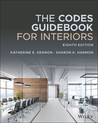 The Codes Guidebook for Interiors - Kennon, Katherine E, and Harmon, Sharon K