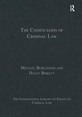 The Codification of Criminal Law - Bohlander, Michael, and Birkett, Daley