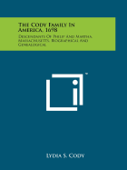 The Cody Family in America, 1698; Descendants of Philip and Martha, Massachusetts, Biographical and Genealogical.