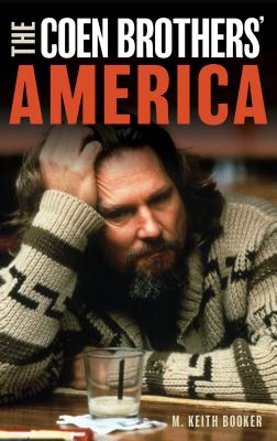 The Coen Brothers' America - Booker, M Keith