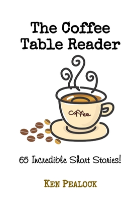 The Coffee Table Reader: 65 Incredible Short Stories - Pealock, Ken