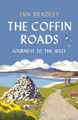 The Coffin Roads: Journeys to the West - Bradley, Ian