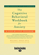 The Cognitive Behavioral Workbook for Anxiety