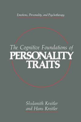 The Cognitive Foundations of Personality Traits - Kreitler, Shulamith, and Kreitler, Hans