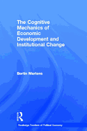 The Cognitive Mechanics of Economic Development and Institutional Change