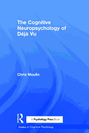 The Cognitive Neuropsychology of Dj Vu