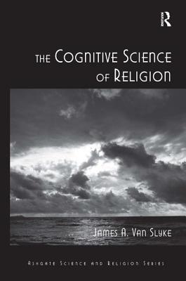 The Cognitive Science of Religion - Slyke, James A. Van