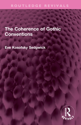 The Coherence of Gothic Conventions - Kosofsky Sedgwick, Eve