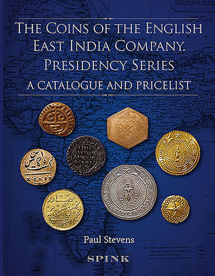 The Coins of the English East India Company: Presidency Series. A Catalogue and Pricelist - Stevens, Paul