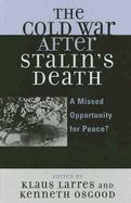 The Cold War After Stalin's Death: A Missed Opportunity for Peace?