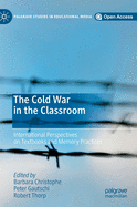 The Cold War in the Classroom: International Perspectives on Textbooks and Memory Practices