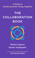 The Collaboration Book: A Guide to Achieving Great Things Together