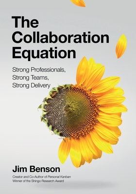 The Collaboration Equation: Strong Professionals Strong Teams Strong Delivery - Ehrenfeld, Tom (Editor), and DeMaria, Tonianne (Editor), and Benson, Jim