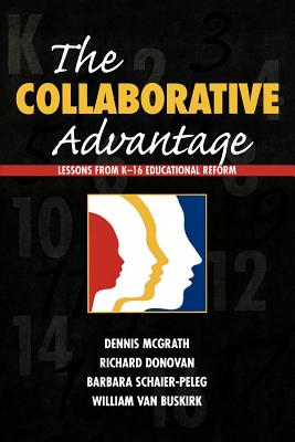 The Collaborative Advantage: Lessons from K-16 Educational Reform - McGrath, Dennis, and Donovan, Richard, and Schaier-Peleg, Barbara