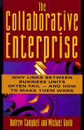 The Collaborative Enterprise: Why Links Across the Corporation Often Fail and How to Make Them Work - Campbell, Andrew, and Goold, Michael