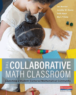 The Collaborative Math Classroom: Launching a Student-Centered Mathematical Community