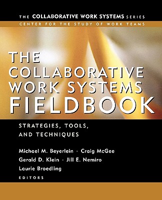 The Collaborative Work Systems Fieldbook: Strategies for Building Successful Teams - Beyerlein, Michael M (Editor), and McGee, Craig (Editor), and Klein, Gerald (Editor)