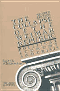 The Collapse of the Weimar Republic: Political Economy and Crisis - Abraham, David