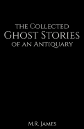 The Collected Ghost Stories of an Antiquary
