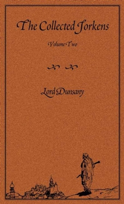 The Collected Jorkens Volume 2 - Dunsany, Lord