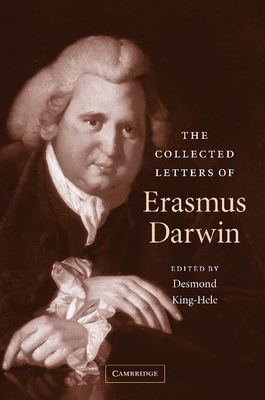 The Collected Letters of Erasmus Darwin - Darwin, Erasmus, and King-Hele, Desmond (Editor)