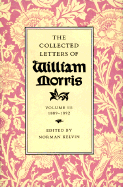 The Collected Letters of William Morris, Volume III: 1889-1892 - Morris, William, and Kelvin, Norman (Editor)