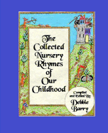 The Collected Nursery Rhymes of Our Childhood