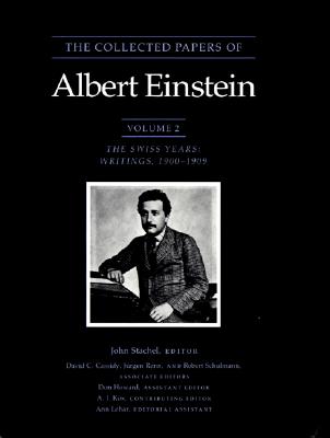 The Collected Papers of Albert Einstein, Volume 2: The Swiss Years: Writings, 1900-1909 - Einstein, Albert, and Stachel, John (Editor), and Cassidy, David C. (Editor)