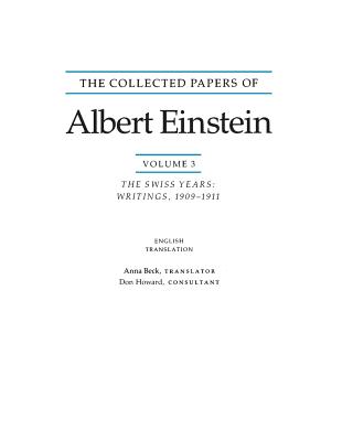 The Collected Papers of Albert Einstein, Volume 3 (English): The Swiss Years: Writings, 1909-1911. (English translation supplement) - Einstein, Albert, and Beck, Anna (Translated by)