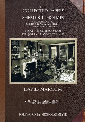 The Collected Papers of Sherlock Holmes - Volume 6: A Florilegium of Sherlockian Adventures in Multiple Volumes - Marcum, David