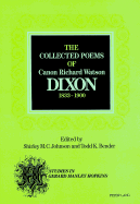 The Collected Poems of Canon Richard Watson Dixon (1833-1900)