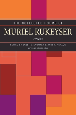 The Collected Poems of Muriel Rukeyser - Kaufman, Janet (Editor), and Herzog, Anne (Editor), and Levi, Jan Heller (Editor)