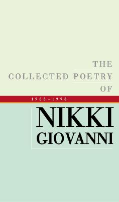 The Collected Poetry of Nikki Giovanni: 1968-1998 - Giovanni, Nikki
