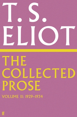 The Collected Prose of T.S. Eliot Volume 2 - Eliot, T. S., and Burnett, Archie, Professor (Editor)