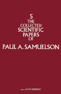The Collected Scientific Papers of Paul Samuelson, Volume 5
