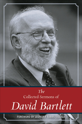 The Collected Sermons of David Bartlett - Bartlett, David L, and Tubbs Tisdale, Leonora (Foreword by)