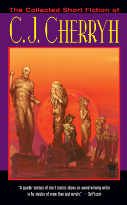 The Collected Short Fiction of C.J. Cherryh - Cherryh, C J