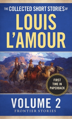 The Collected Short Stories of Louis l'Amour, Volume 2: Frontier Stories - L'Amour, Louis