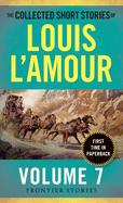 The Collected Short Stories of Louis L'Amour, Volume 7: Frontier Stories