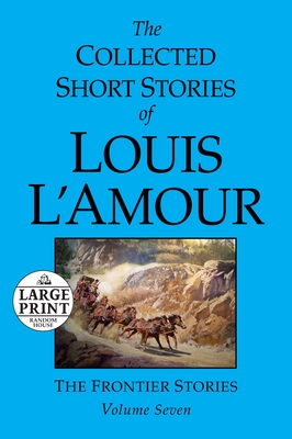 The Collected Short Stories of Louis L'Amour: Volume 7: The Frontier Stories - L'Amour, Louis