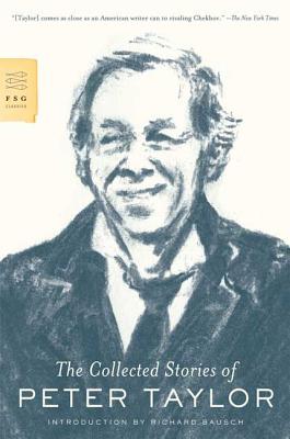 The Collected Stories of Peter Taylor - Taylor, Peter, Mr., and Bausch, Richard (Introduction by)